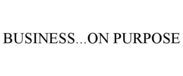 BUSINESS...ON PURPOSE trademark