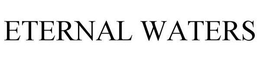 ETERNAL WATERS trademark