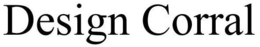 DESIGN CORRAL trademark