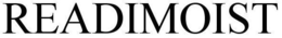 READIMOIST trademark