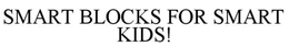 SMART BLOCK FOR SMART KIDS! trademark