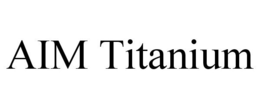 AIM TITANIUM trademark