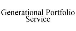GENERATIONAL PORTFOLIO SERVICE trademark