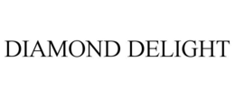 DIAMOND DELIGHT trademark