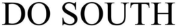 DO SOUTH trademark