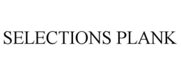 SELECTIONS PLANK trademark
