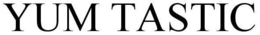 YUM TASTIC trademark