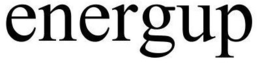 ENERGUP trademark