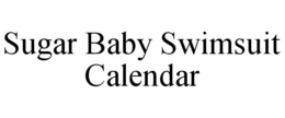 SUGAR BABY SWIMSUIT CALENDAR trademark