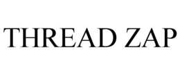 THREAD ZAP trademark