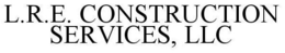 L.R.E. CONSTRUCTION SERVICES, LLC trademark