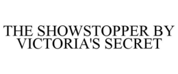 THE SHOWSTOPPER BY VICTORIA'S SECRET trademark