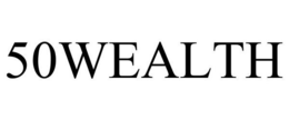 50WEALTH trademark