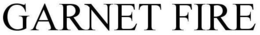 GARNET FIRE trademark