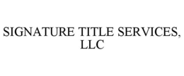 SIGNATURE TITLE SERVICES, LLC trademark
