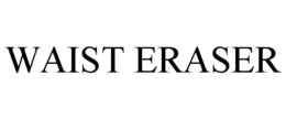 WAIST ERASER trademark