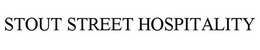 STOUT STREET HOSPITALITY trademark