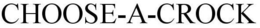 CHOOSE-A-CROCK trademark