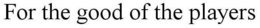 FOR THE GOOD OF THE PLAYERS trademark