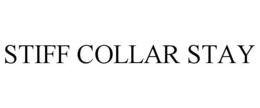 STIFF COLLAR STAY trademark