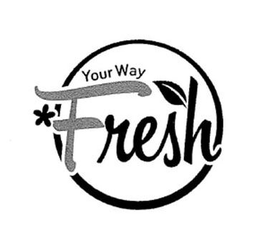 YOUR WAY*FRESH trademark