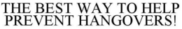 THE BEST WAY TO HELP PREVENT HANGOVERS! trademark