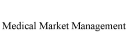 MEDICAL MARKET MANAGEMENT trademark