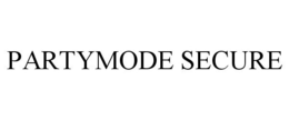 PARTYMODE SECURE trademark