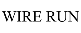 WIRE RUN trademark