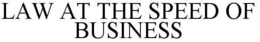 LAW AT THE SPEED OF BUSINESS trademark