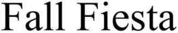 FALL FIESTA trademark