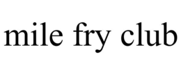 MILE FRY CLUB trademark