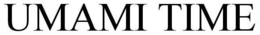 UMAMI TIME trademark