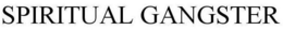 SPIRITUAL GANGSTER trademark