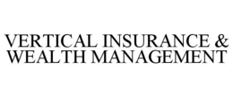 VERTICAL INSURANCE & WEALTH MANAGEMENT trademark