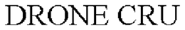 DRONE CRU trademark