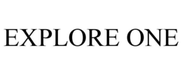 EXPLORE ONE trademark