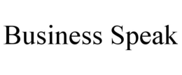 BUSINESS SPEAK trademark