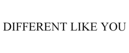 DIFFERENT LIKE YOU trademark