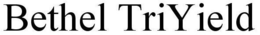 BETHEL TRIYIELD trademark