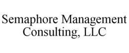 SEMAPHORE MANAGEMENT CONSULTING, LLC trademark