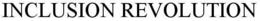 INCLUSION REVOLUTION trademark