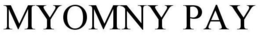 MYOMNY PAY trademark