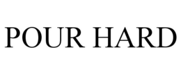 POUR HARD trademark