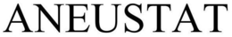 ANEUSTAT trademark