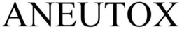 ANEUTOX trademark