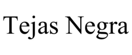 TEJAS NEGRA trademark