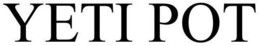 YETI POT trademark