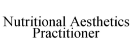 NUTRITIONAL AESTHETICS PRACTITIONER trademark