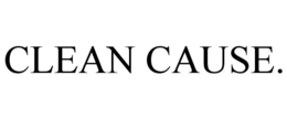 CLEAN CAUSE. trademark